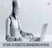 future of robotics engineering careers and trends